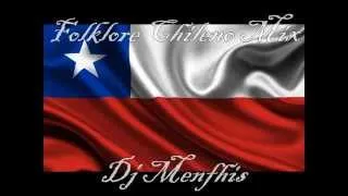 ★ FOLKLORE CHILENO MIX  ♫ DJ MENFHIS ★