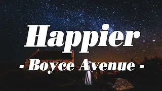 Happier - Boyce Avenue Lyrics