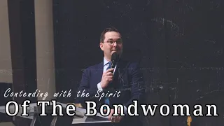 Contending with the Spirit of the Bondwomen - Pastor Stephen Collins