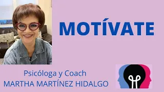 MOTÍVATE. Psicóloga y Coach Martha Martínez Hidalgo