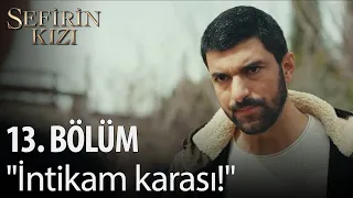 Sefirin Kızı - 13. Bölüm - "İntikam karası!"