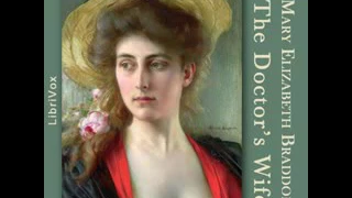 The Doctor s Wife, by Mary Elizabeth Braddon 1 2   YouTube