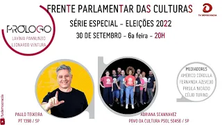 30/09 - SP - PRÓLOGO – SÉRIE ESPECIAL – ELEIÇÕES 2022 – FRENTE PARLAMENTAR EM DEFESA DAS CULTURAS