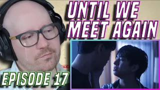 Until We Meet Again(ด้ายแดงซีรีส์) Episode 17 Reaction | Psynergic Reacts
