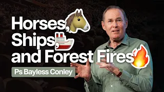 Horses, Ships, and Forest Fires | Bayless Conley | Cottonwood Church