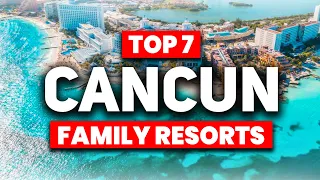 TOP 7 BEST All Inclusive Resorts in Cancun For FAMILIES (2023)