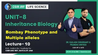 Inheritance Biology: Bombay Phenotype Multiple Alleles | CSIR NET Life Science | L10 | IFAS