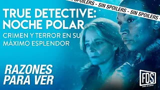 True Detective: Noche Polar - Análisis y Comentario SIN SPOILERS | Razones para Ver