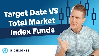 Should I Use Target Date Index Funds or Total Market Index Funds?