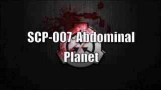 SCP-007 "abdominal planet" Reading