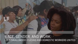 Race, Gender, and Work: Lola Smallwood-Cuevas and Domestic Workers United