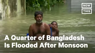 Monsoon Devastates Bangladesh | NowThis