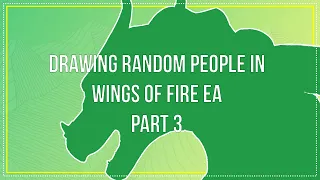 Drawing Random People in Wings of Fire EA Part 3