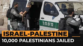 Over 10,000 Palestinian prisoners held in Israeli jails | Al Jazeera Newsfeed
