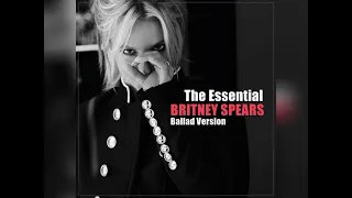 Britney Spears - The Ballads - Playlist Full