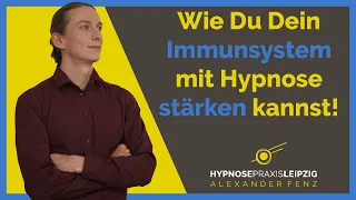Wie Du Dein Immunsystem mit Hypnose stärken kannst - Hypnose Leipzig