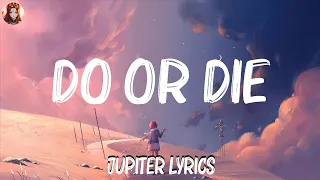 Do Or Die (Lyrics) - Natalie Jane,Justin-Bieber,Imagine Dragons,... Hot Lyrics 2023
