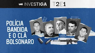 Clã Bolsonaro e as homenagens a policiais bandidos | UOL Investiga T2E1