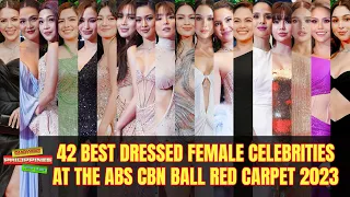 TOP 42 BEST DRESSED FEMALE Celebrities at The ABS CBN Ball 2023