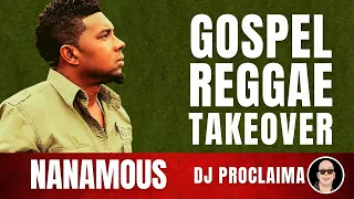 GOSPEL REGGAE | Nanamous | Gospel Reggae Takeover | DJ Proclaima