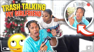 TRASH TALKING MY GIRLFRIEND TO SEE HER REACTION!! *SHE SNAPPED*