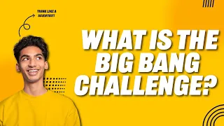 What is the Big Bang Challenge?