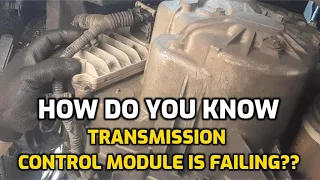 BAD TRANSMISSION CONTROL MODULE (TCM) ?? HERE ARE THE SIGNS