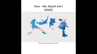 5SOS - Me, Myself and I BASS