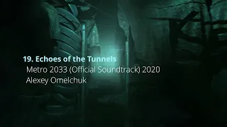 19. Echoes of the Tunnels - Metro 2033 Redux. OST