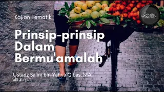 Prinsip-prinsip Dalam Bermu'amalah - Ustadz Salim bin Yahya Qibas, MA (01)