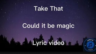 Take That - Could it be magic lyric video