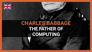 Charles Babbage: The Father of Computing