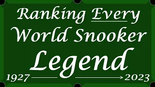 Ranking EVERY world snooker LEGEND 1927-2023 HD
