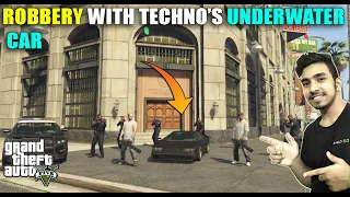 GTA 5 : BANK ROBBERY WITH TECHNO'S UNDERWATER CAR | MOD GAMEZ | TECHNO GAMERZ GTA V GAMEPLAY #88