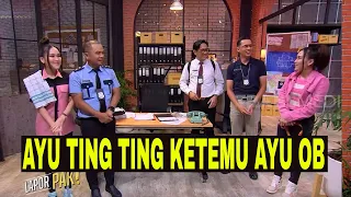 [FULL] AYU TING TING KETEMU AYU OB | LAPOR PAK! (07/12/22)