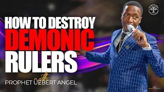 How To Destroy Demonic Rulers | Prophet Uebert Angel