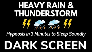 Hypnosis in 3 Minutes to Sleep Soundly with Heavy Rain & Thunderstorm, Powerful Wind | BLACK SCREEN