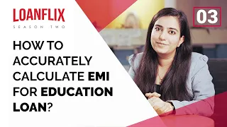 How to accurately calculate EMI for education loan? | Ep 03