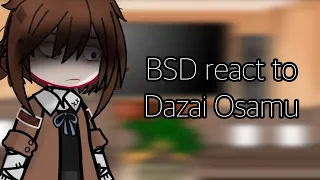 BSD react to Dazai Osamu ||Slight Angst||