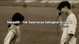 TAK SELAMANYA SELINGKUH ITU INDAH - MERPATIH | SRI N X NUGROHO (COVER) | with lyrics