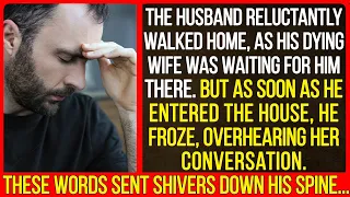 But as soon as he entered the house, he froze, overhearing her conversation...