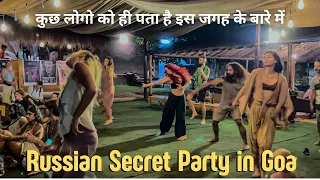 Russian in Goa l Secret Party's in goa l Hidden gem in Goa l Foreigners Favourite place in Goa