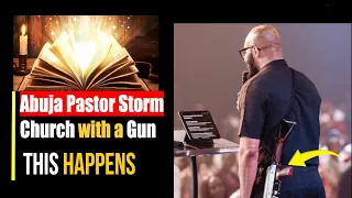 Abuja Pastor Storms Church with GUN!? What Happens Next Will Shock You!