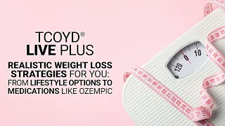 TCOYD® LIVE PLUS: Realistic Weight Loss Strategies