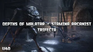 ESO | Depths of Malatar Trifecta - Stamina Arcanist - U40