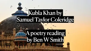 Kubla Khan by Samuel Taylor Coleridge (read by Ben W Smith)