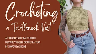 Crochet the Coziest Sleeveless Turtleneck with Me! // Atticus Slipover Crochet Pattern Walkthrough