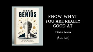 Hidden Genius: How To Know What You Are Really Good At.