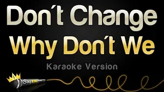 Why Don't We - Don't Change (Karaoke Version)