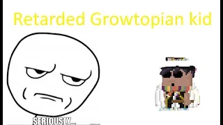 Growtopia's Retarded kid!